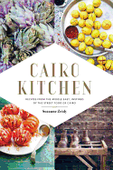 Cairo Kitchen: Recipes from the Middle East, Inspired by the Street Food of Cairo