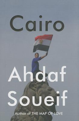 Cairo: Memoir of a City Transformed - Soueif, Ahdaf