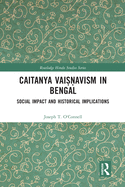 Caitanya Vaisnavism in Bengal: Social Impact and Historical Implications
