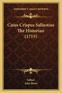 Caius Crispus Sallustius the Historian (1715)
