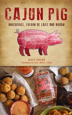 Cajun Pig - Poch, Dixie, and Folse, Chef John D (Foreword by)