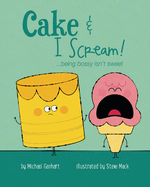 Cake and I Scream: . . . Being Bossy Isn't Sweet