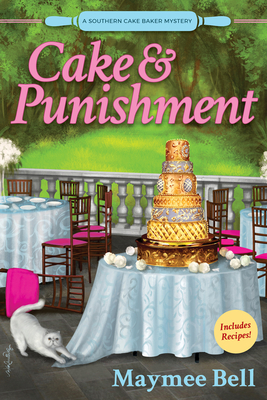Cake and Punishment: A Southern Cake Baker Mystery - Bell, Maymee