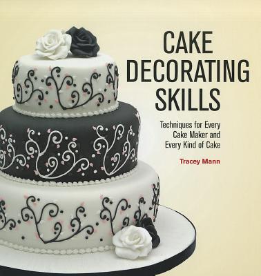 Cake Decorating Skills - Mann, Tracey