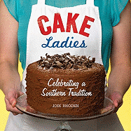 Cake Ladies: Celebrating a Southern Tradition