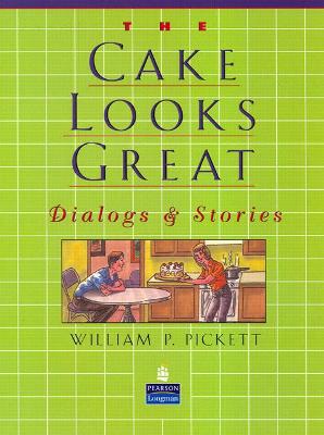 Cake Looks Great, The, Dialogs and Stories - Pickett, William