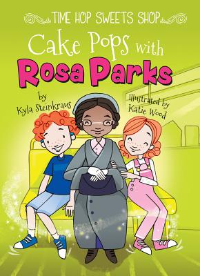 Cake Pops with Rosa Parks - Steinkraus, Kyla