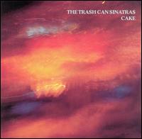 Cake - The Trash Can Sinatras