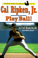 Cal Ripken, Jr.: Play Ball!