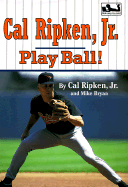 Cal Ripken, Jr.: Play Ball!