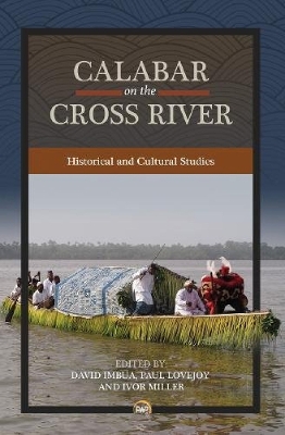 Calabar on the Cross River: Historical and Cultural Studies - Imbua, David, and Lovejoy, Paul E, and Miller, Ivor