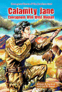 Calamity Jane: Courageous Wild West Woman