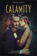 Calamity: Their Gaze, Her Love and the Black Swan. A Collection of One Night Follies for Adults