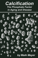 Calcification the Phosphate Factor in Aging and Disease: Second Edition