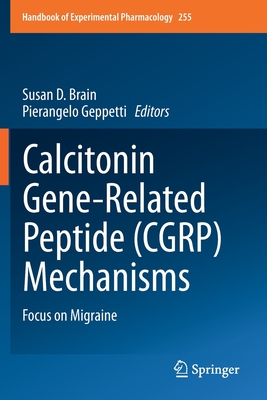 Calcitonin Gene-Related Peptide (Cgrp) Mechanisms: Focus on Migraine - Brain, Susan D (Editor), and Geppetti, Pierangelo (Editor)