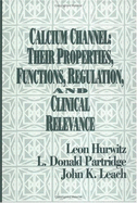 Calcium Channels: Their Properties, Functions, Regulation, and Clinical Relevance - Partridge, L Donald, and Kelly, Patrick J (Editor), and Janis, Ronald A (Contributions by)