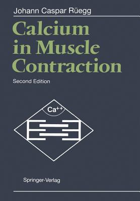 Calcium in Muscle Contraction: Cellular and Molecular Physiology - Regg, Johann C