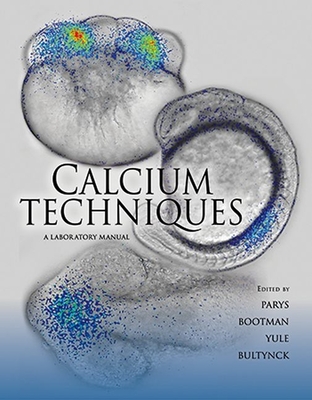 Calcium Techniques: A Laboratory Manual - Parys, Jan B (Editor), and Bootman, Martin (Editor), and Yule, David I (Editor)
