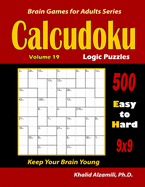 Calcudoku Logic Puzzles: 500 Easy to Hard (9x9): : Keep Your Brain Young