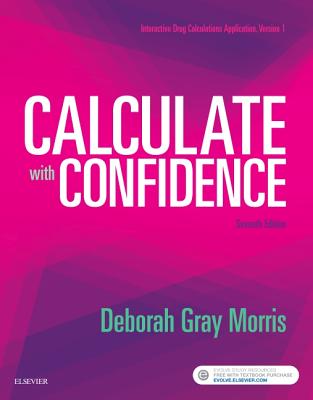 Calculate with Confidence - Morris, Deborah C, RN, Bsn, Ma