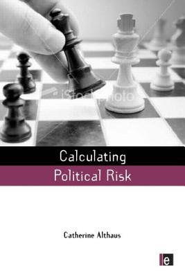 Calculating Political Risk - Althaus, Catherine