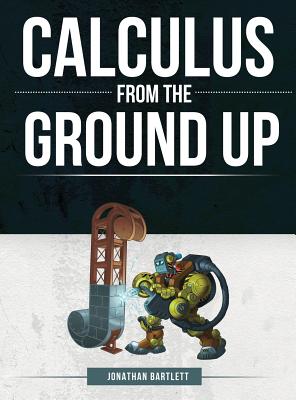 Calculus from the Ground Up - Bartlett, Jonathan Laine