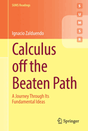 Calculus off the Beaten Path: A Journey Through Its Fundamental Ideas