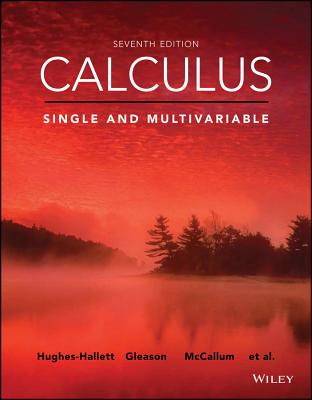 Calculus: Single and Multivariable - Hughes-Hallett, Deborah, and McCallum, William G, and Gleason, Andrew M