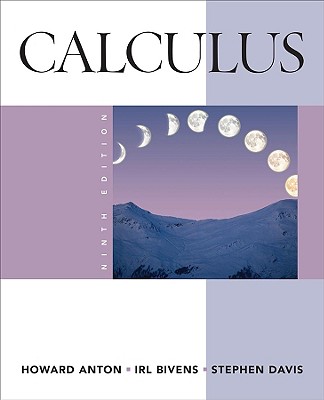 Calculus - Anton, Howard, and Bivens, Irl C, and Davis, Stephen