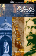 Calcutta: A Cultural and Literary Companion - Dutta, Krishna, and Desai, Anita (Foreword by)