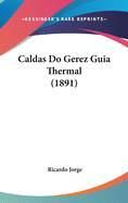 Caldas Do Gerez Guia Thermal (1891)