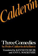 Caldern: Three Comedies by Pedro Caldern de la Barca
