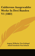 Calderons Ausgewahlte Werke in Drei Banden V1 (1883)