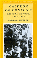 Caldron of Conflict: Eastern Europe 1918 - 1945