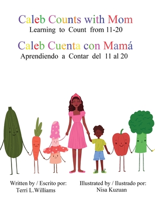 Caleb Counts with Mom / Caleb Cuenta con Mama: Learning to Count from 11-20 - Williams, Terri Lynn