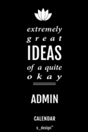 Calendar for Admins / Admin: Everlasting Calendar / Diary / Journal (365 Days / 3 Days per Page) for notes, journal writing, event planner, quotes & personal memories