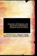 Calendar of Charters and Documents Relating to Selborne and Its Priory