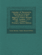 Calendar of Documents, Relating to Ireland: Preserved in Her Majesty's Public Record Office, London, 1171-1307, Volume 1