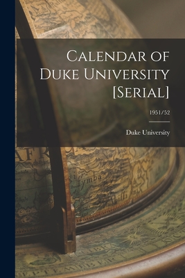 Calendar of Duke University [serial]; 1951/52 - Duke University (Creator)