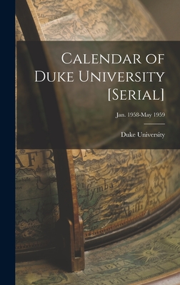 Calendar of Duke University [serial]; Jan. 1958-May 1959 - Duke University (Creator)