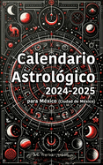 Calendario Astrolgico 2024-2025 para Mxico (Ciudad de Mxico)