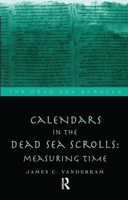 Calendars in the Dead Sea Scrolls - VanderKam, James C