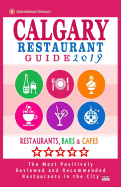 Calgary Restaurant Guide 2019: Best Rated Restaurants in Calgary, Canada - 500 Restaurants, Bars and Cafs Recommended for Visitors, 2019