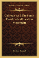 Calhoun and the South Carolina Nullification Movement