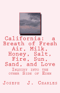 California: A Breath of Fresh Air, Milk, Honey, Salt, Fire, Sun, Sand, and Love: Inquiry Into the Other Side of Eden
