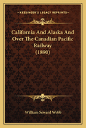 California and Alaska and Over the Canadian Pacific Railway (1890)