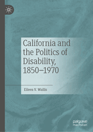 California and the Politics of Disability, 1850-1970