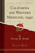 California and Western Medicine, 1942, Vol. 56 (Classic Reprint)