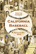 California Baseball: From the Pioneers to the Glory Years