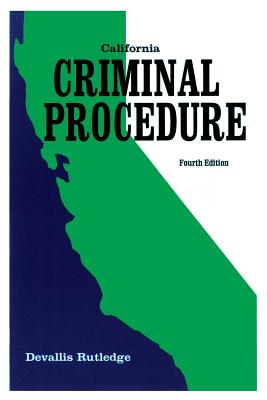 California Criminal Procedure - Rutledge, Devallis
